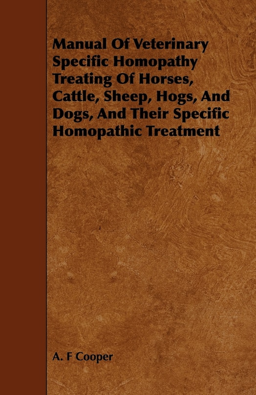 Couverture_Manual Of Veterinary Specific Homopathy Treating Of Horses, Cattle, Sheep, Hogs, And Dogs, And Their Specific Homopathic Treatment