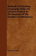 Front cover_Methods Of Teaching Geography. Notes Of Lessons. Printed At The Request Of The Teachers In Attendance