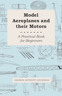 Front cover_Model Aeroplanes and Their Motors - A Practical Book for Beginners