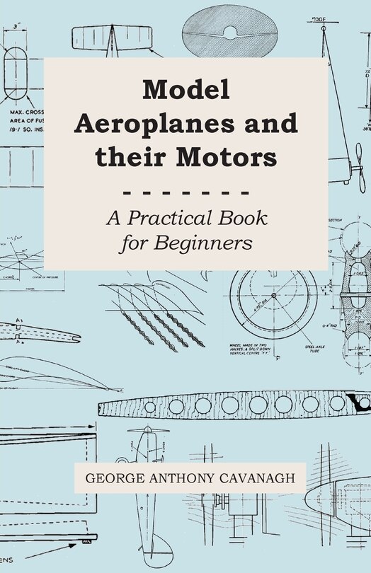 Front cover_Model Aeroplanes and Their Motors - A Practical Book for Beginners