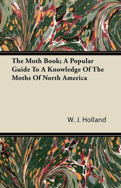 Front cover_The Moth Book; A Popular Guide to a Knowledge of the Moths of North America