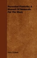 Front cover_Perverted Proverbs; A Manual Of Immorals For The Many