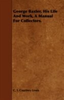 George Baxter, His Life and Work, a Manual for Collectors.