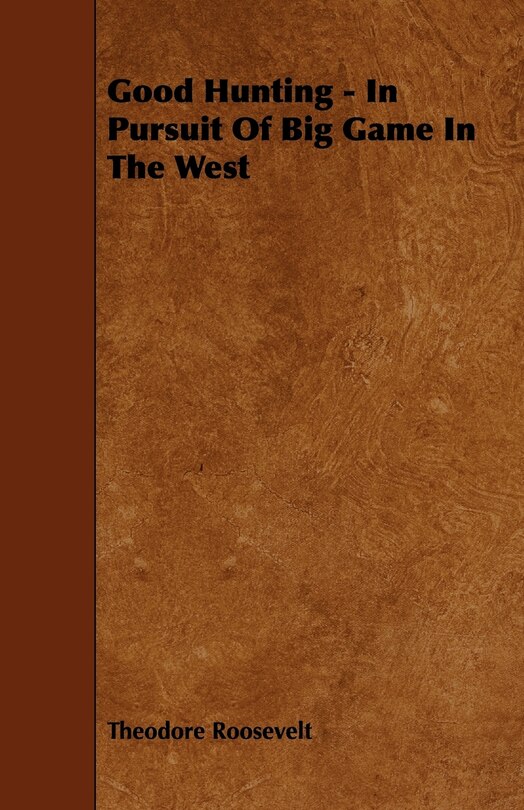 Couverture_Good Hunting - In Pursuit Of Big Game In The West