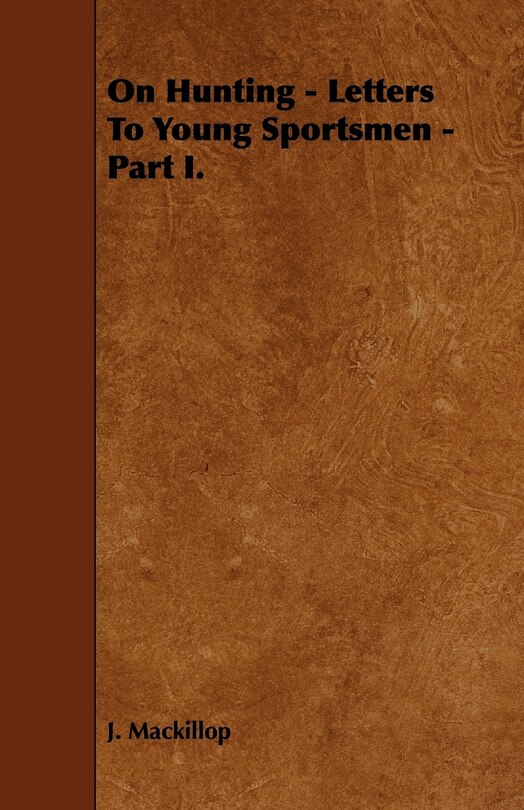 Front cover_On Hunting - Letters to Young Sportsmen - Part I.