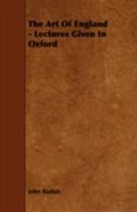 Front cover_The Art Of England - Lectures Given In Oxford
