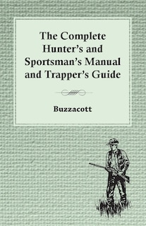 Front cover_The Complete Hunter's And Sportsman's Manual And Trapper's Guide