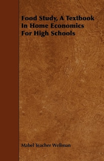 Front cover_Food Study, A Textbook In Home Economics For High Schools