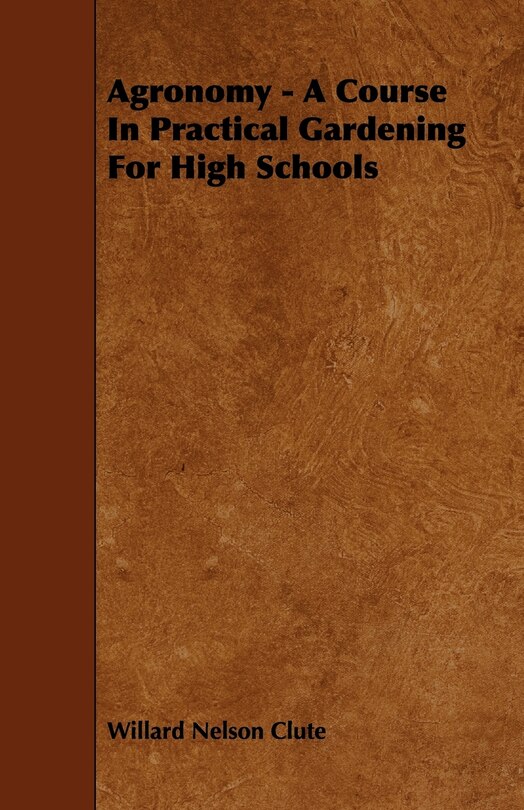 Couverture_Agronomy - A Course in Practical Gardening for High Schools