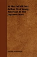 Front cover_At The Fall Of Port Arthur Or A Young American In The Japanese Navy