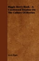 Couverture_Biggle Berry Book - A Condensed Treatise On The Culture Of Berries