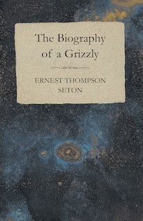 Front cover_The Biography of a Grizzly