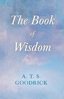 Front cover_The Book of Wisdom; With the Essay The Use of the Spiritual or Super-Conscious Mind By Henry Thomas Hamblin