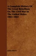 Front cover_A Complete History Of The Great Rebellion; Or, The CIvil War In The United States 1861-1865