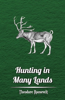 Front cover_Hunting in Many Lands - The Book of the Boone and Crockett Club