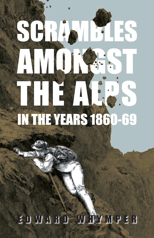 Couverture_Scrambles Amongst The Alps In The Years 1860-69