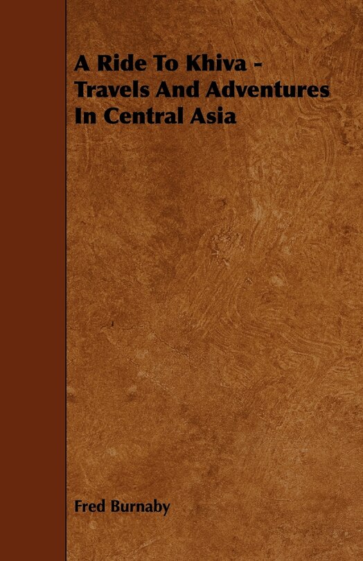 Front cover_A Ride To Khiva - Travels And Adventures In Central Asia