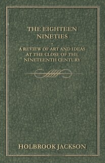 Front cover_The Eighteen Nineties - A Review of Art and Ideas at the Close of the Nineteenth Century