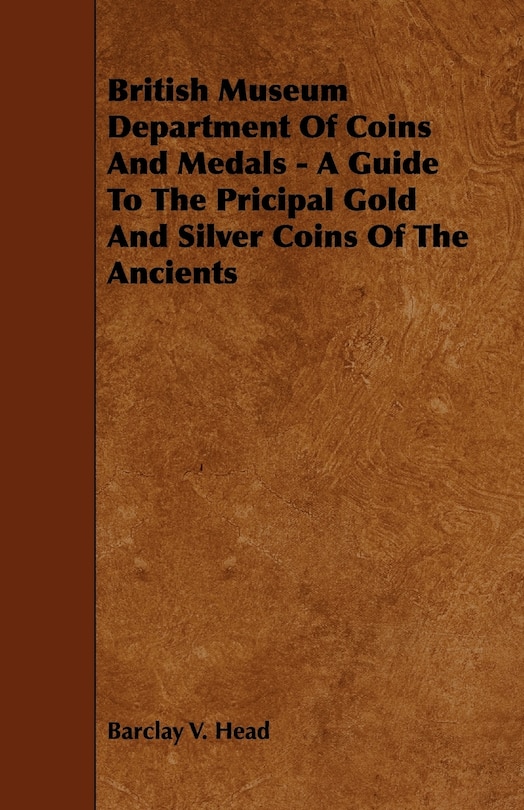 Couverture_British Museum Department Of Coins And Medals - A Guide To The Pricipal Gold And Silver Coins Of The Ancients