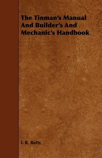 Front cover_The Tinman's Manual And Builder's And Mechanic's Handbook