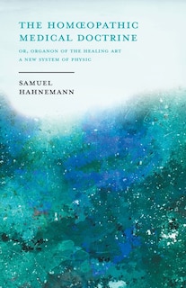 Couverture_The Homoeopathic Medical Doctrine - Or, Organon of the Healing Art - A New System of Physic;With an Essay From Allopathy and Homoeopathy Before Judgement of Common Sense By Frederick Hiller