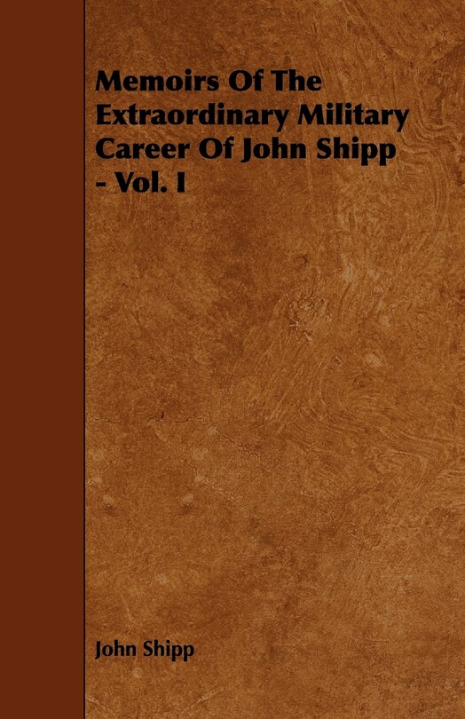Front cover_Memoirs Of The Extraordinary Military Career Of John Shipp - Vol. I