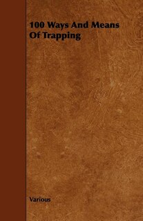 Front cover_100 Ways and Means of Trapping