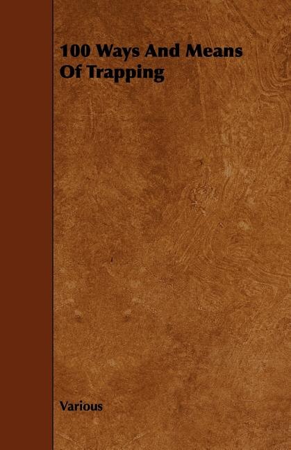 Front cover_100 Ways and Means of Trapping