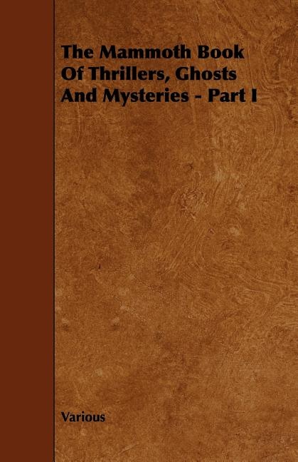 Front cover_The Mammoth Book of Thrillers, Ghosts and Mysteries - Part I