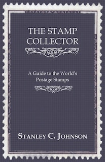 Front cover_The Stamp Collector - A Guide To The World's Postage Stamps