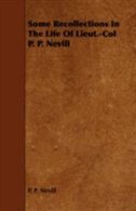 Front cover_Some Recollections In The Life Of Lieut.-Col P. P. Nevill