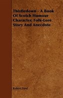 Couverture_Thistledown - A Book Of Scotch Humour Character, Folk-Lore Story And Anecdote