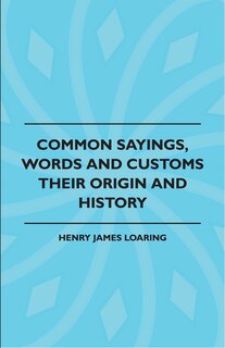 Front cover_Common Sayings, Words And Customs - Their Origin And History