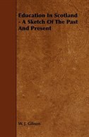 Front cover_Education In Scotland - A Sketch Of The Past And Present