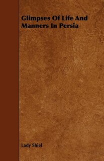 Front cover_Glimpses of Life and Manners in Persia