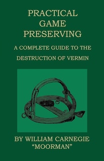 Front cover_Practical Game Preserving - A Complete Guide To The Destruction Of Vermin