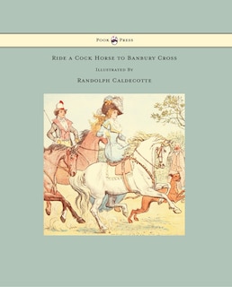 Front cover_Ride a Cock Horse to Banbury Cross - Illustrated by Randolph Caldecott