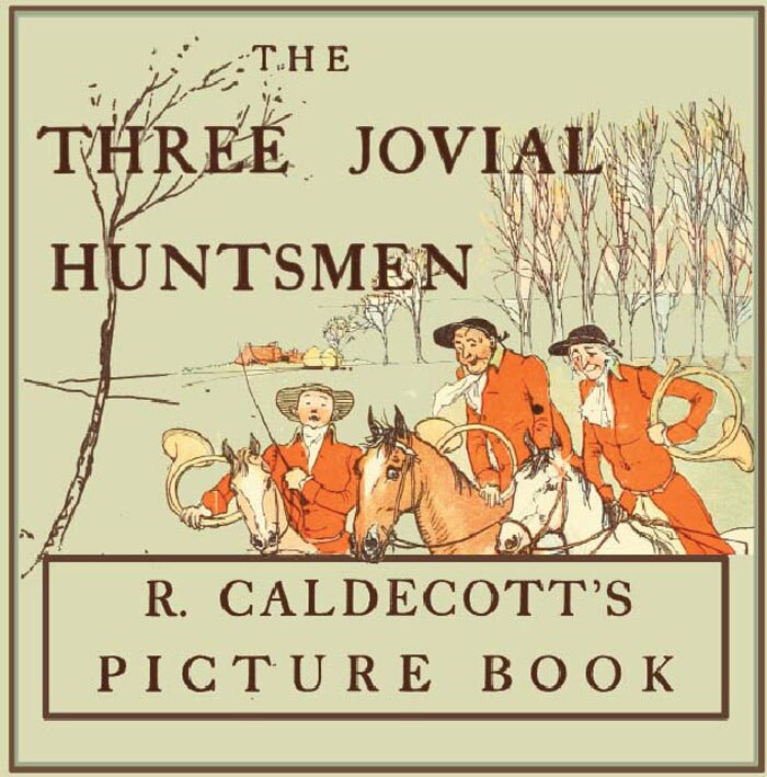 Couverture_The Three Jovial Huntsmen - Illustrated by Randolph Caldecott