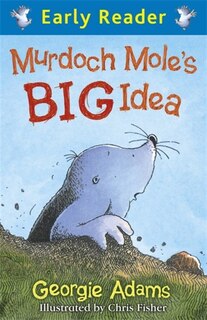 Front cover_Murdoch Mole's Big Idea