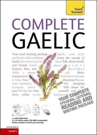 Complete Gaelic Beginner To Intermediate Course: Learn To Read, Write, Speak And Understand A New Language