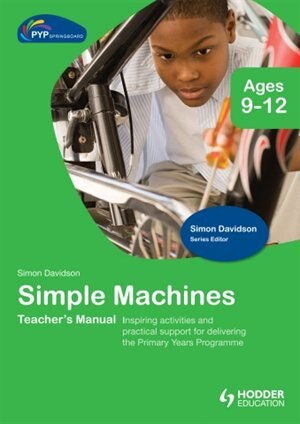 Pyp Springboard Inquiry Teacher Manual: Simple Machines