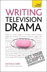Front cover_Writing Television Drama: Get Your Scripts Commissioned