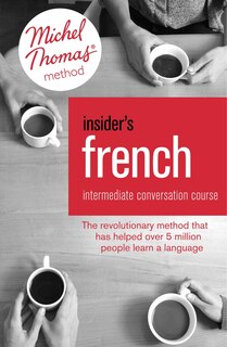 Insider's French: Intermediate Conversation Course Learn French With The Michel Thomas Method