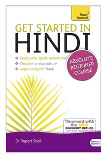 Get Started In Hindi Absolute Beginner Course: The Essential Introduction To Reading, Writing, Speaking And Understanding A New Language