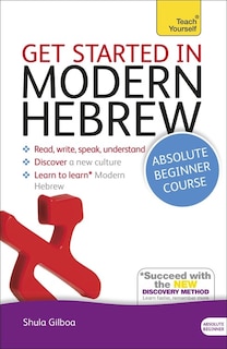 Get Started In Modern Hebrew Absolute Beginner Course: The Essential Introduction To Reading, Writing, Speaking And Understanding A New Language