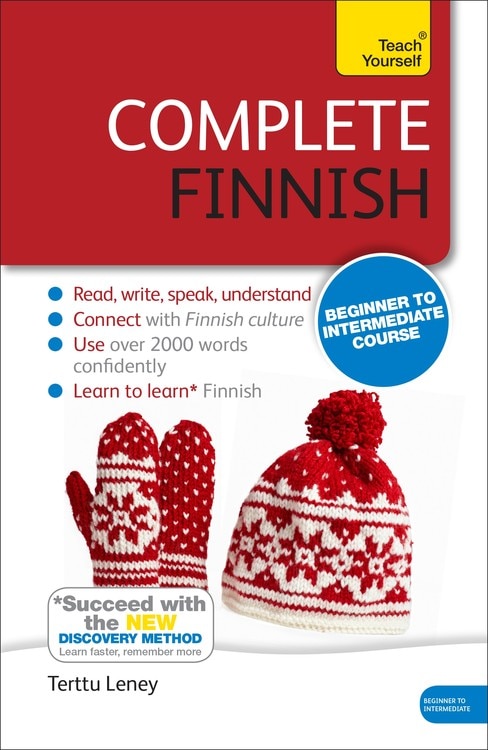 Complete Finnish Beginner To Intermediate Course: Learn To Read, Write, Speak And Understand A New Language