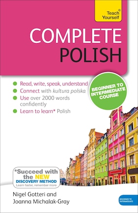 Complete Polish Beginner To Intermediate Course: Learn To Read, Write, Speak And Understand A New Language