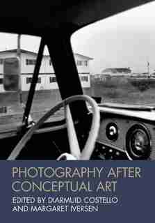 Photography After Conceptual Art by Diarmuid Costello