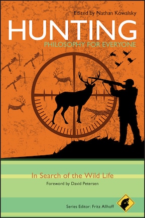 Hunting - Philosophy for Everyone: In Search of the Wild Life