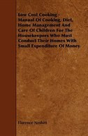 Front cover_Low Cost Cooking - Manual of Cooking, Diet, Home Management and Care of Children for the Housekeepers Who Must Conduct Their Homes with Small Expendit